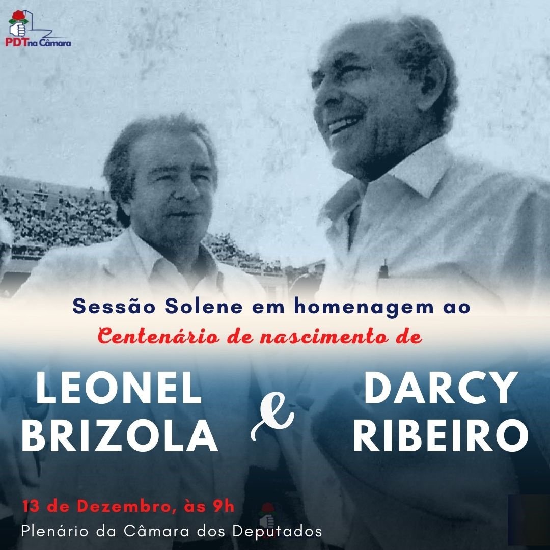 Câmara homenageia 100 anos de nascimento de Leonel Brizola e Darcy Ribeiro