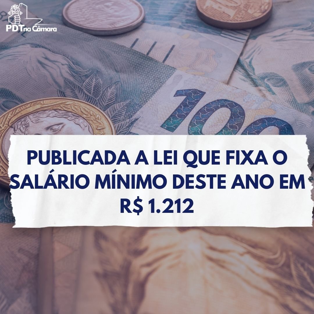 Publicada a lei que fixa o “novo” salário mínimo deste ano em apenas R$ 1.212
