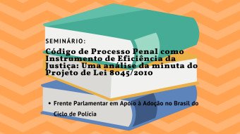 Frente parlamentar promove seminário para debater mudanças no Código de Processo Penal